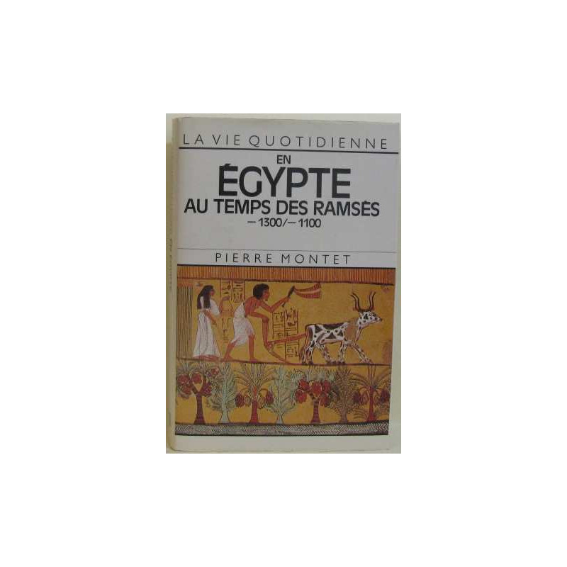 La Vie Quotidienne En Egypte Au Temps Des Ramsès