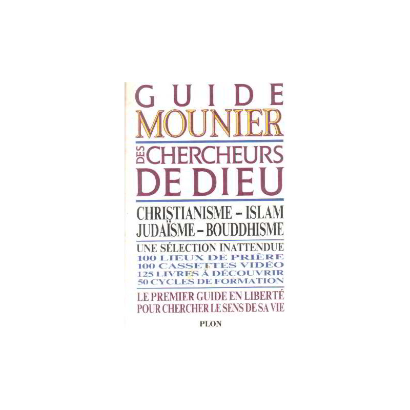 Guide Mounier des chercheurs de dieu : Christianisme - Islam -...