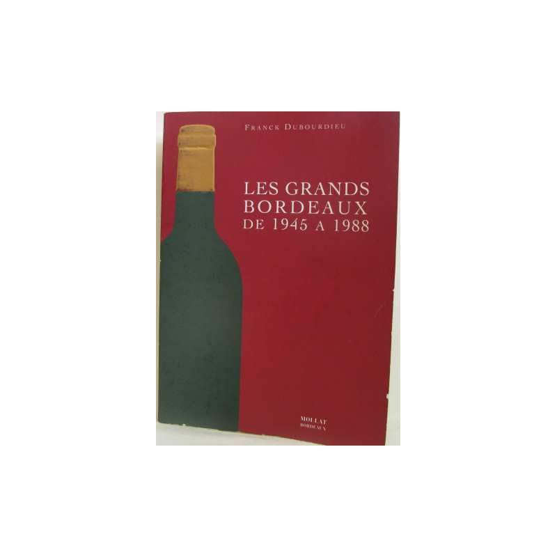 Les grands bordeaux de 1945 a 1988