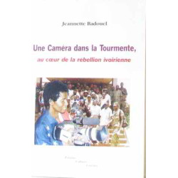 Une caméra dans la tourmente : Au coeur de la rébellion ivoirienne