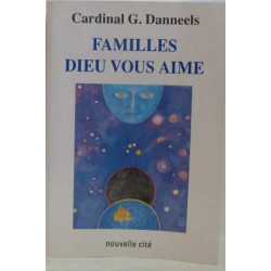 FAMILLES DIEU VOUS AIME. Entretiens avec des familles