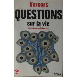 Questions sur la vie à mm. les biologistes