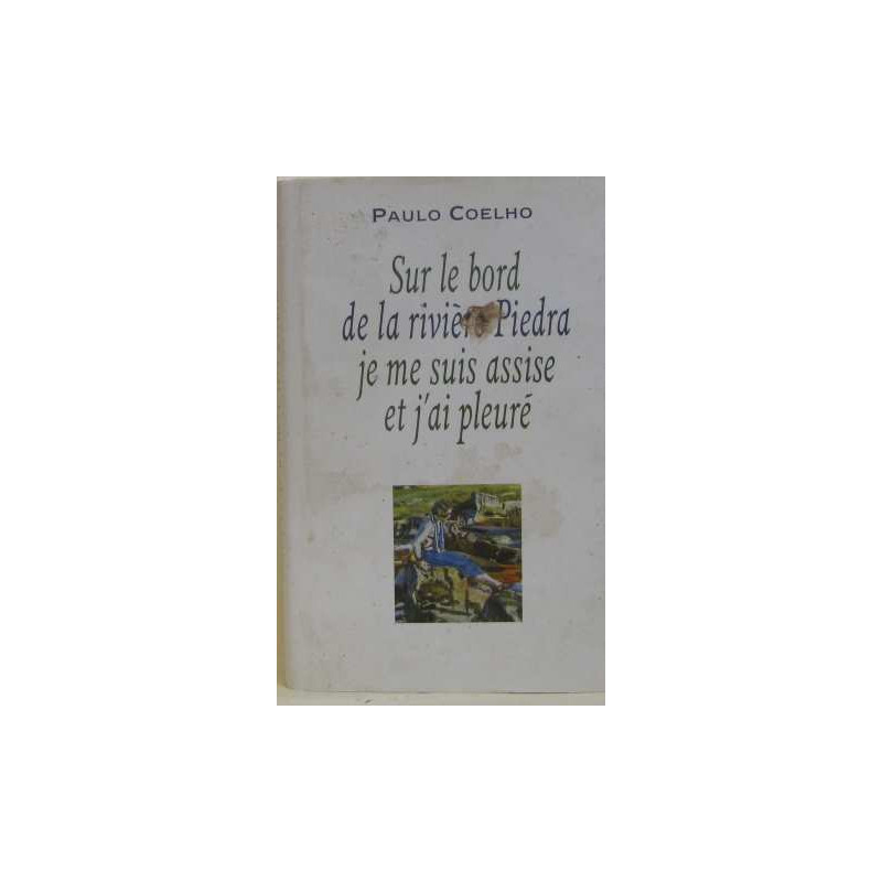 Sur le bord de la rivière piedra je me suis assise et j'ai pleuré