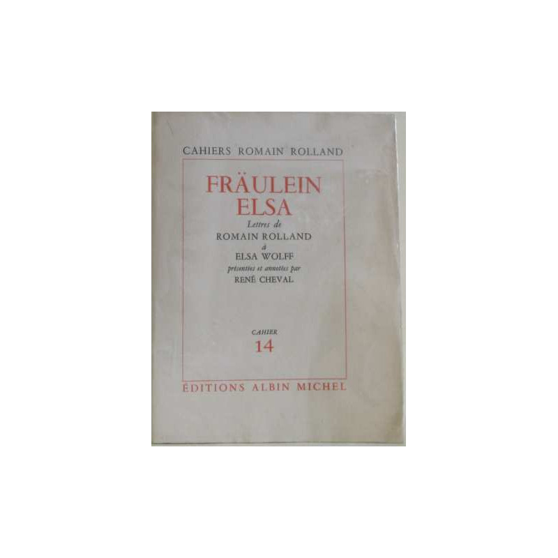 Fraulein Elsa. Lettres de Romain Rolland a Elsa Wolff presentees...