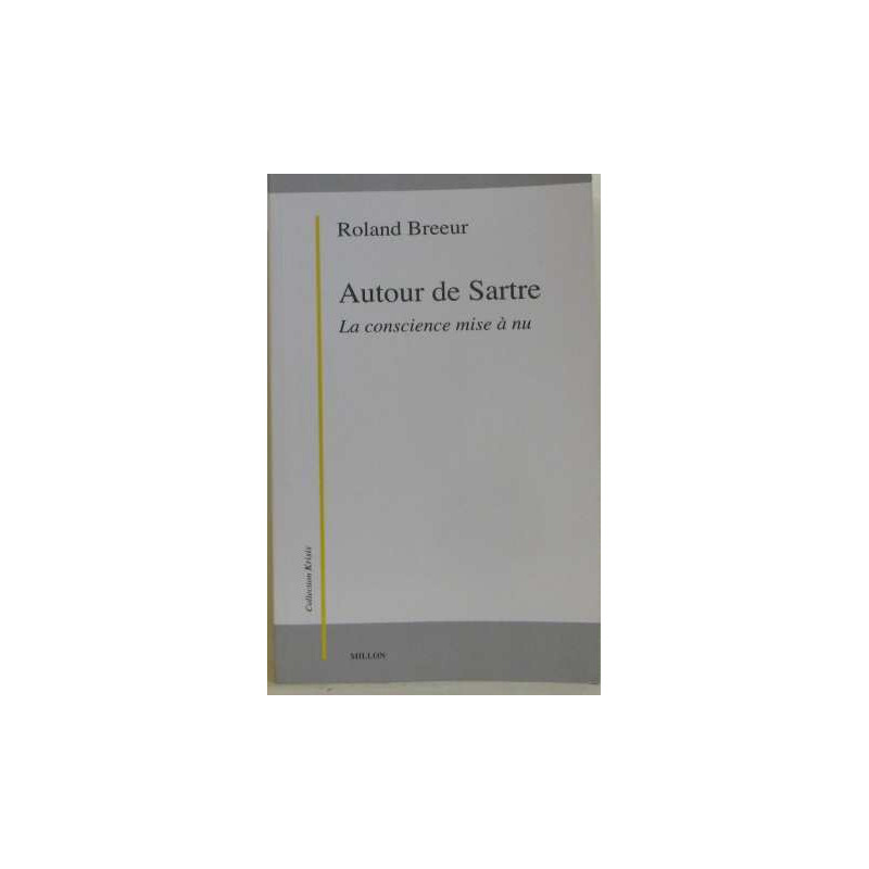 Autour de Sartre : La conscience mise à nu