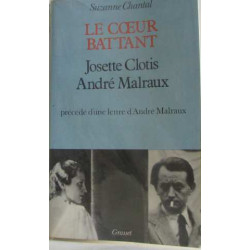 Le coeur battant : Josette Clotis - André Malraux