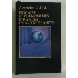 Enigmes et phenomènes étranges de notre planète