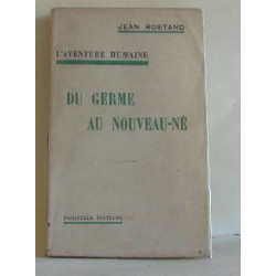 L'aventure humaine du germe au nouveau-né