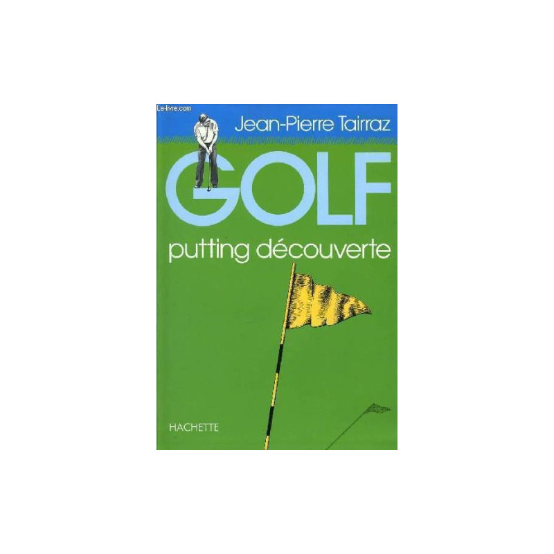Golf : Tome 3 Putting découverte