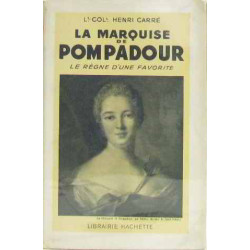 La marquise de pompadour le règne d'une favorite
