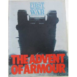 History of the first world war : the advent of armour