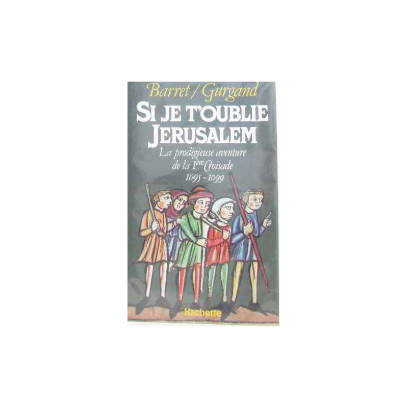 Si je t'oublie jérusalem. la prodigieuse aventure de la 1re...