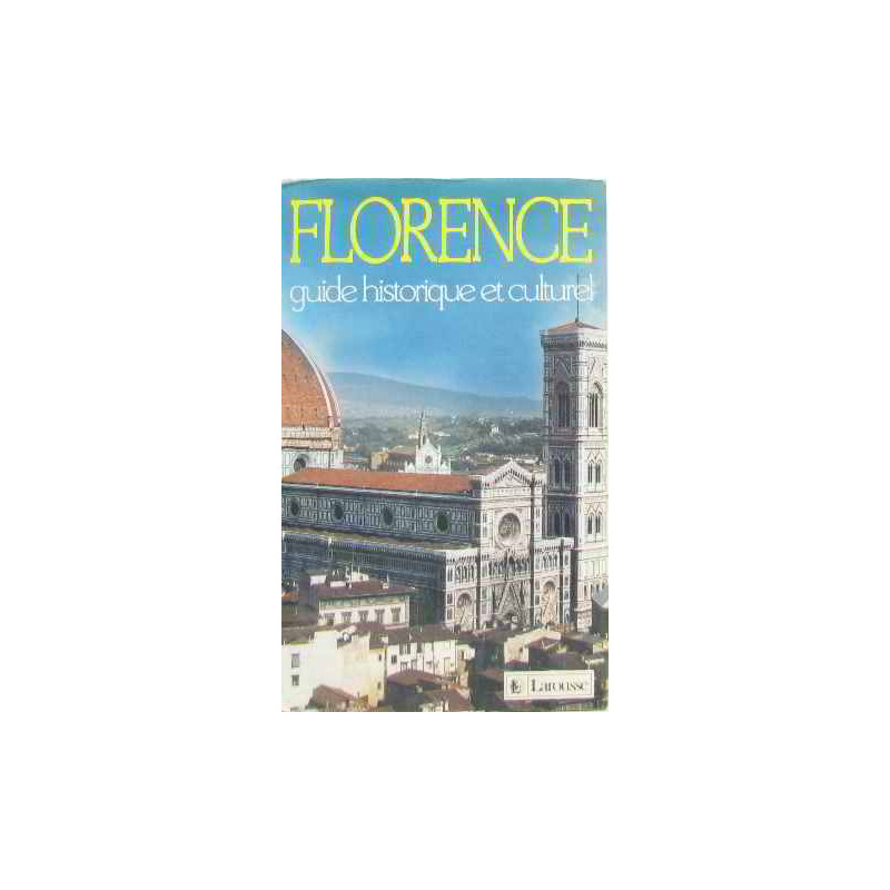 Florence : guide historique et culturel
