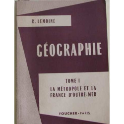 Géographie tome I : la métropole et la france d'outre-mer