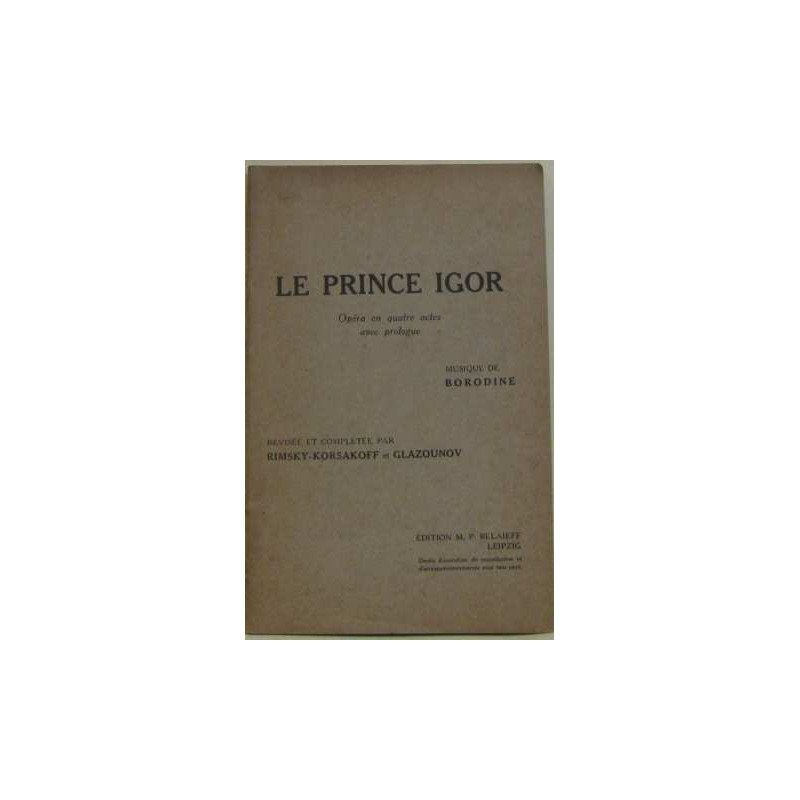 Le prince igor - Opéra en quatre actes avec prologue
