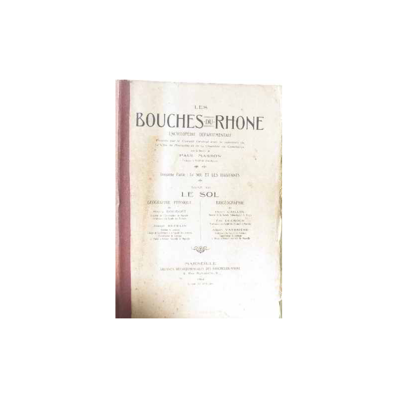 Les bouches du Rhône encyclopédie départementale troisième partie:...