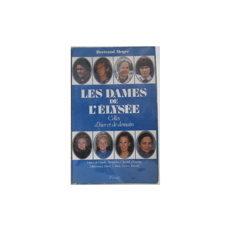 Les dames de l'elysee : celles d'hier celles de demain : yvonne de...