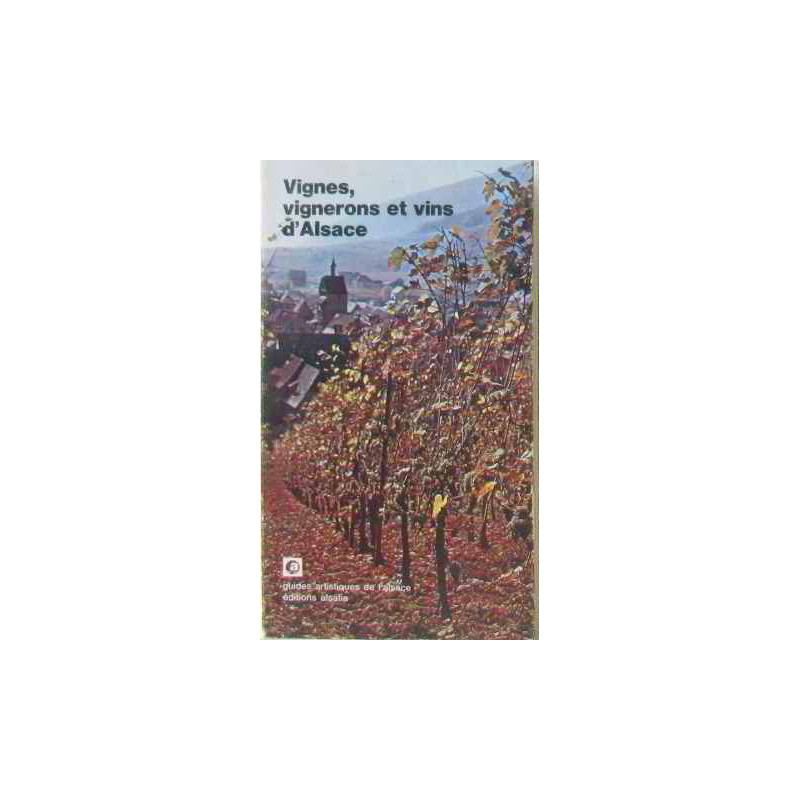 Vignes vignerons et vins d'alsace