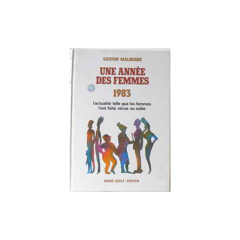 Une année des femmes 1983 l'actualité telle que les femmes l'ont...