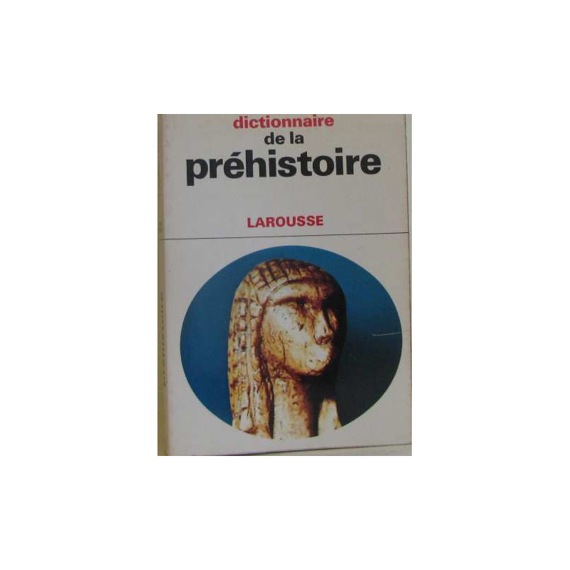 Dictionnaire de la préhistoire