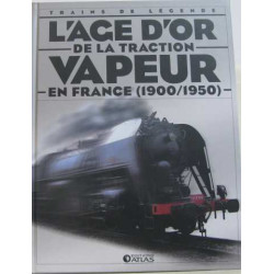 L'age d'or de la traction à vapeur en France 1900-1950