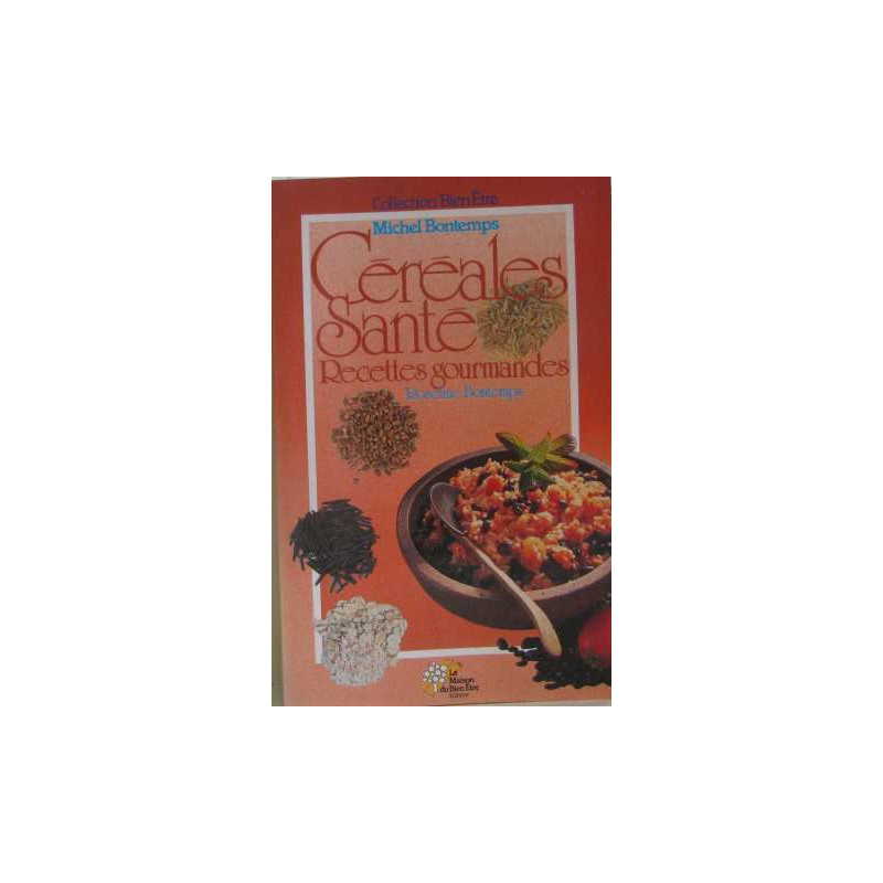 Céréales santé recettes gourmandes (Collection Bien-être Michel...