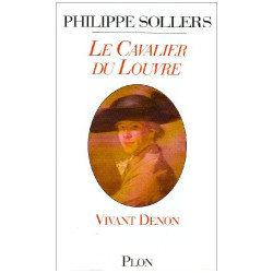 Le Cavalier du Louvre : Vivant Denon 1747-1825