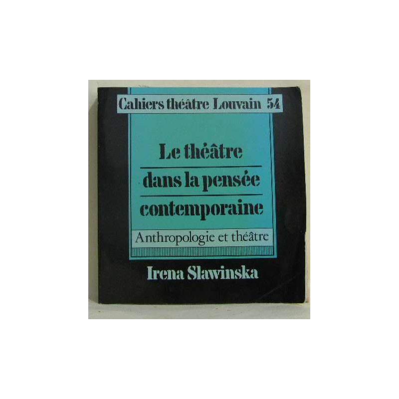 Le théatre dans la pensée contemporaine - cahiers théatre louvain 54