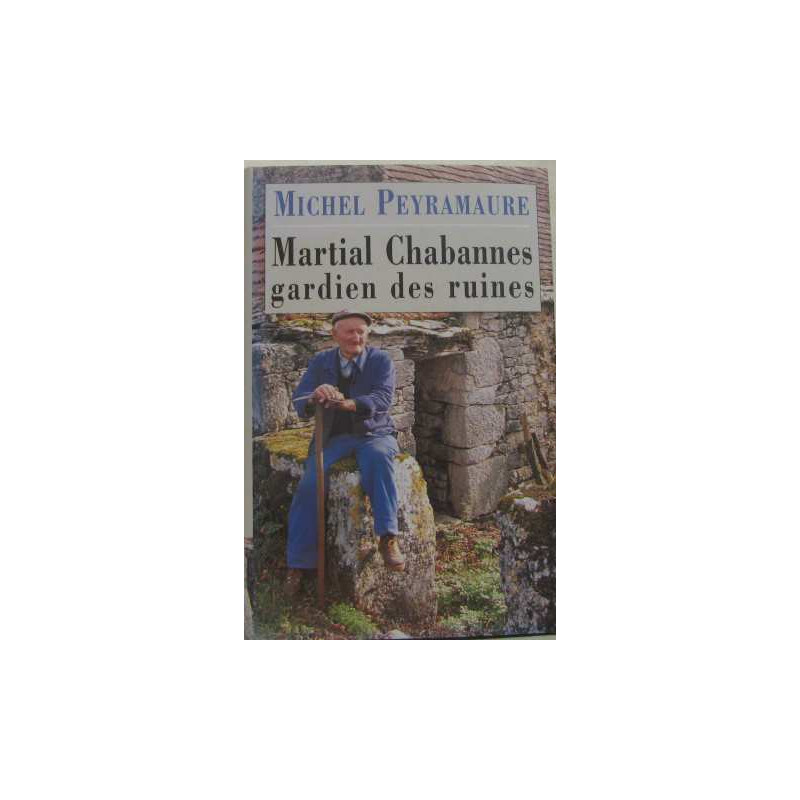Martial Chabannes gardien des ruines