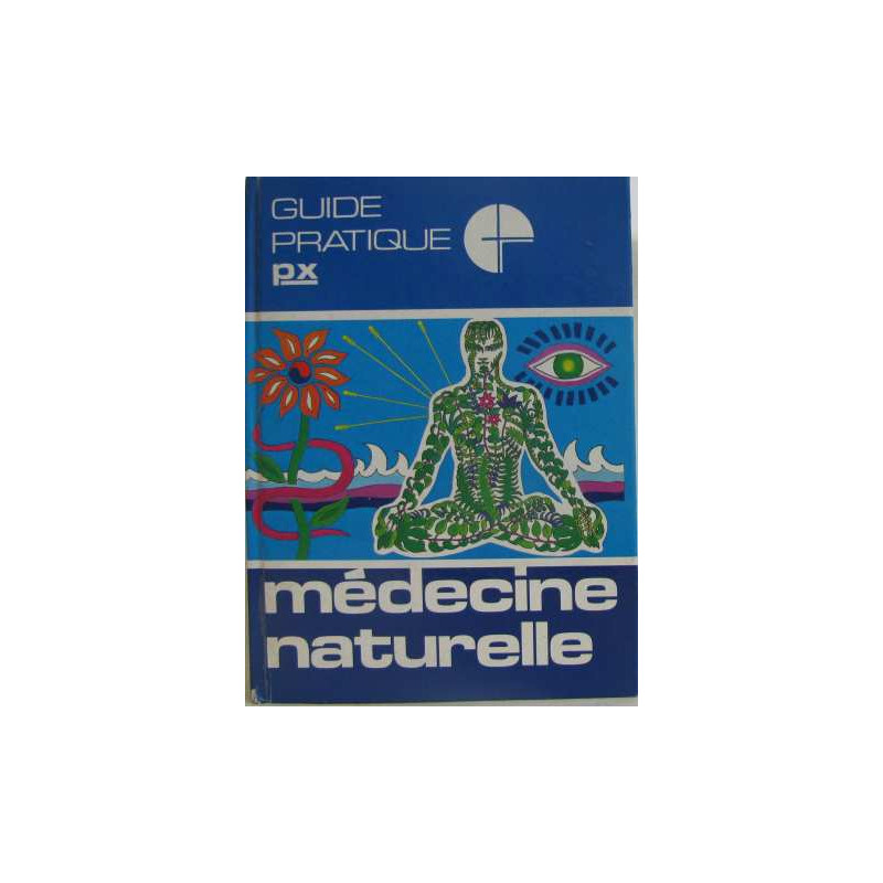 Guide pratique :Medecine naturelle