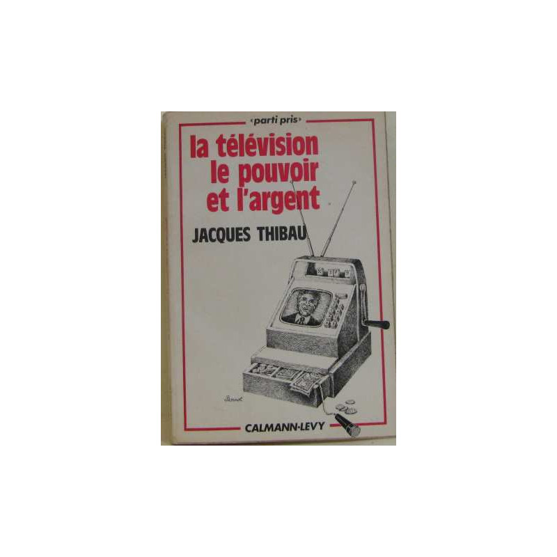 La télévision le pouvoir et l'argent