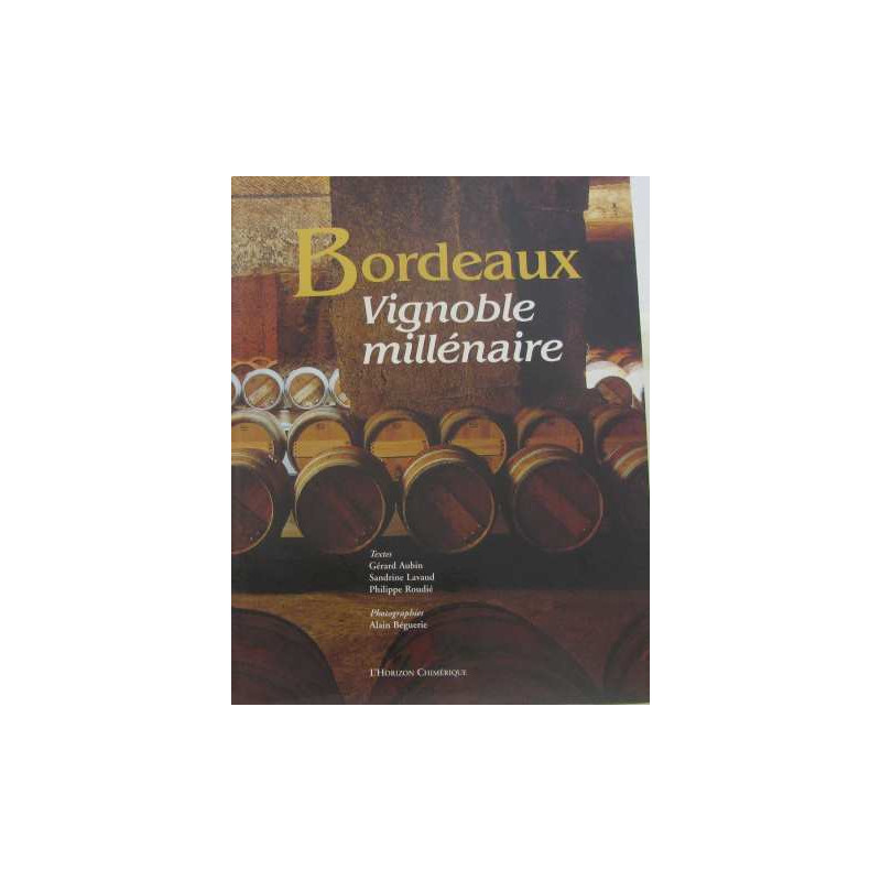 Bordeaux. Vignoble millénaire