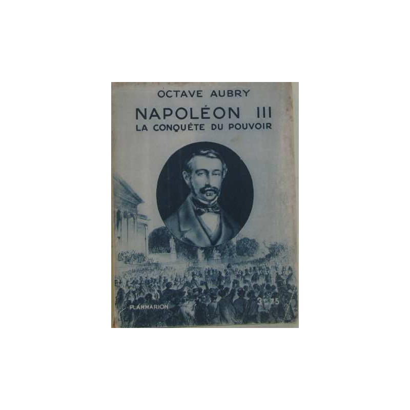 Napoléon III : la conquête du pouvoir