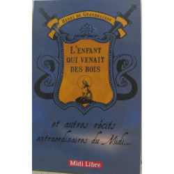 L'enfant qui venait des bois et autres récits extraordinaires du Midi