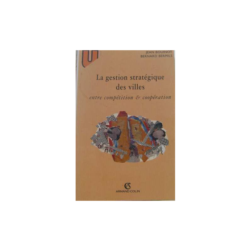 LA GESTION STRATEGIQUE DES VILLES. Entre en compétition et coopération