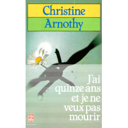 J'Ai Quinze Ans et Je Ne Veux Pas Mourir. Il n'Est Pas Si Facile...