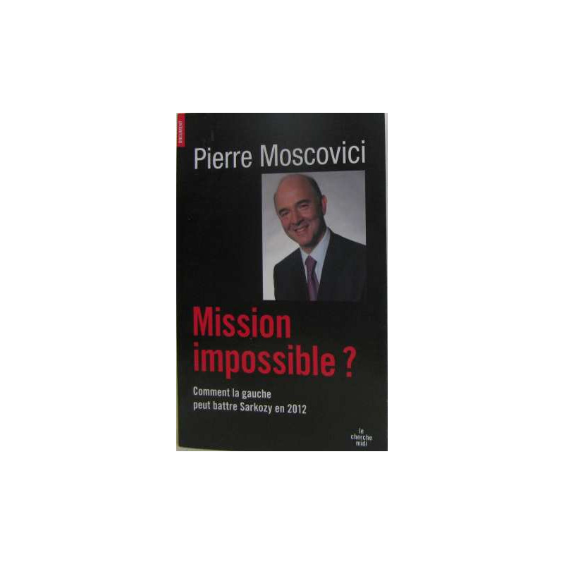 Mission impossible ? Comment la gauche peut battre Sarkozy en 2012