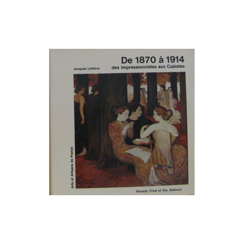 De 1870 à 1914 des impressionnistes aux cubistes