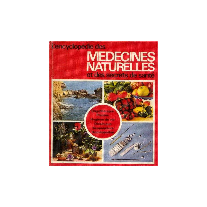 Encyclopédie des médecines naturelles et des secrets de santé