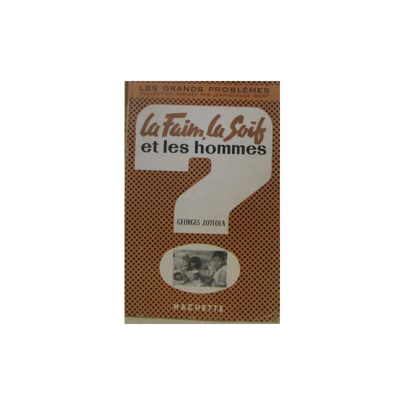 La faim la soif et les hommes