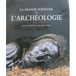 La Grande aventure de l'archéologie