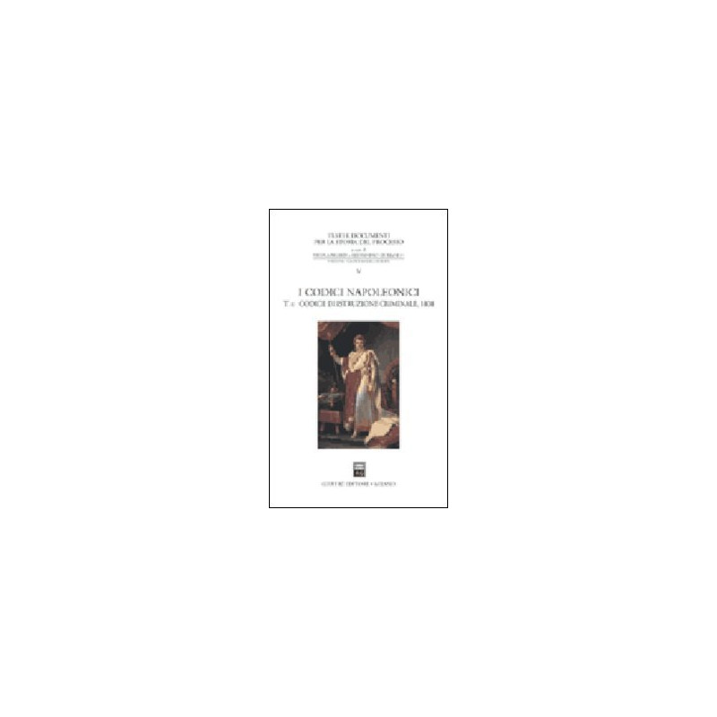 I codici napoleonici vol. 2 - Codice di istruzione criminale (1808)
