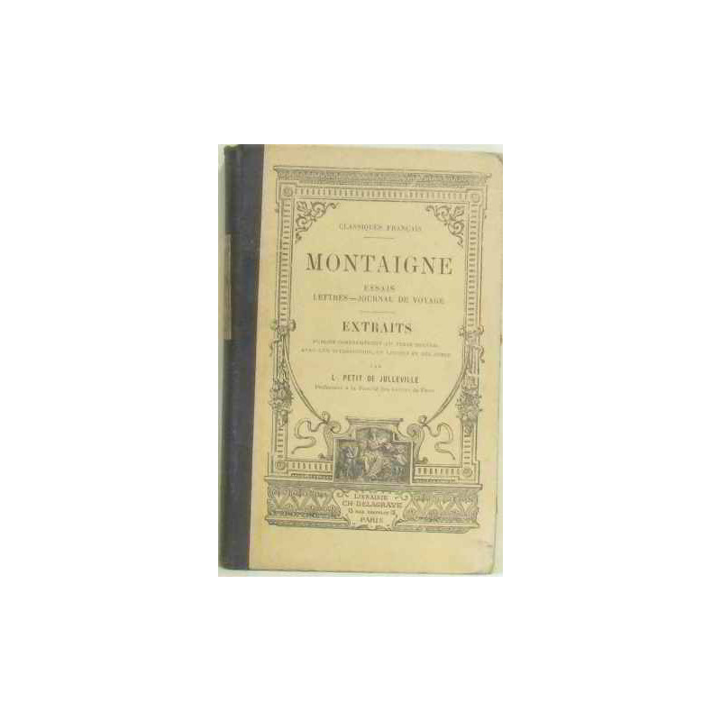 Montaigne essais lettres journal de voyage extraits