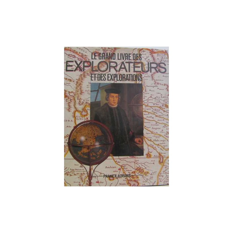 Le grand livre des explorateurs et des explorations