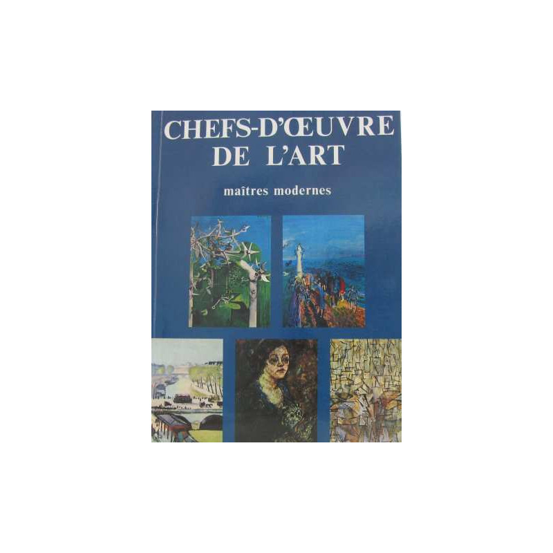Chefs-d'oeuvre de l'art - maîtres modernes