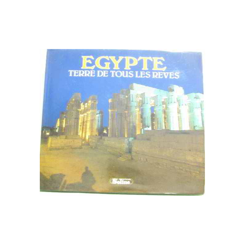 Egypte : terre de tous les rêves