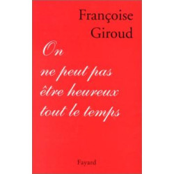 On ne peut pas être heureux tout le temps