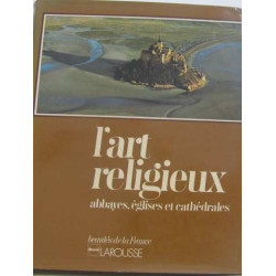L'art religieux : abbayes églises et cathedrales
