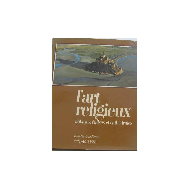 L'art religieux : abbayes églises et cathedrales