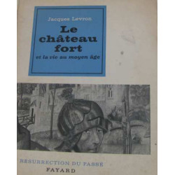 Le château fort et la vie au moyen age